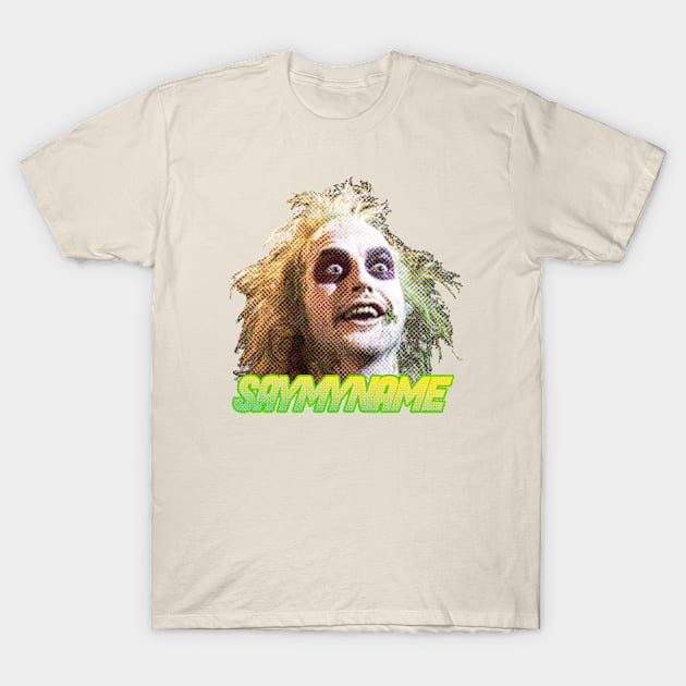 SAY MY NAME - BEETLEJUICE T-Shirt by LocalZonly